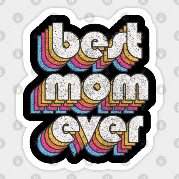 Best Mom Ever! Retro Faded-Style Typography Design Sticker by DankFutura